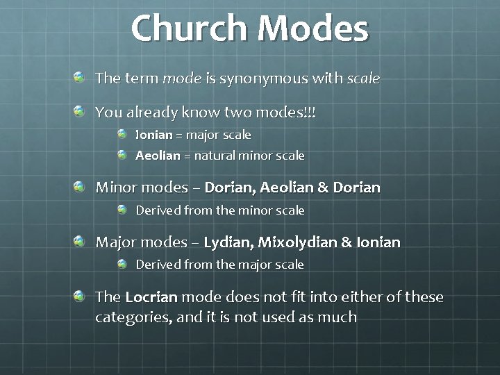 Church Modes The term mode is synonymous with scale You already know two modes!!!