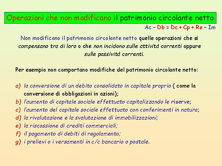 Operazioni che non modificano il patrimonio circolante netto Ac – Db = Dc +