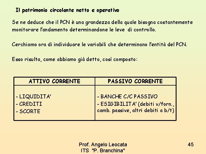Il patrimonio circolante netto e operativo Se ne deduce che il PCN è una