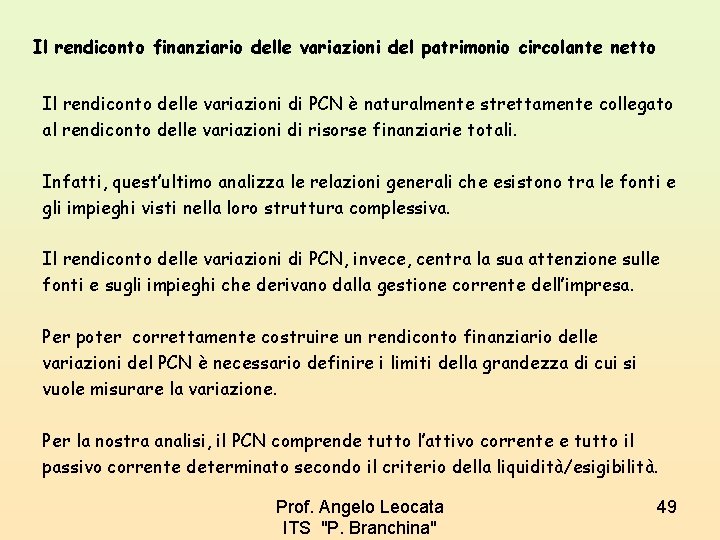 Il rendiconto finanziario delle variazioni del patrimonio circolante netto Il rendiconto delle variazioni di