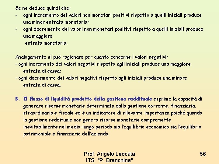 Se ne deduce quindi che: - ogni incremento dei valori non monetari positivi rispetto