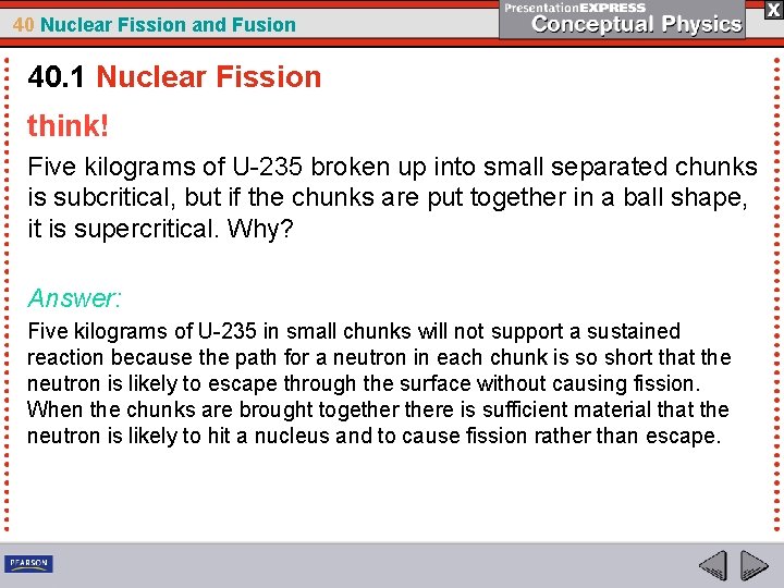 40 Nuclear Fission and Fusion 40. 1 Nuclear Fission think! Five kilograms of U-235