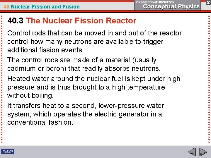 40 Nuclear Fission and Fusion 40. 3 The Nuclear Fission Reactor Control rods that