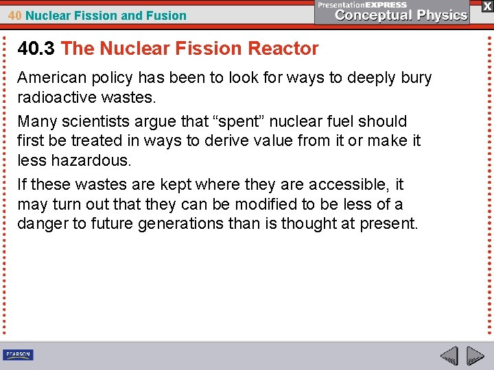 40 Nuclear Fission and Fusion 40. 3 The Nuclear Fission Reactor American policy has