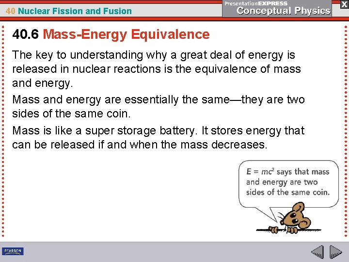40 Nuclear Fission and Fusion 40. 6 Mass-Energy Equivalence The key to understanding why