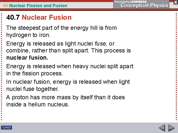 40 Nuclear Fission and Fusion 40. 7 Nuclear Fusion The steepest part of the