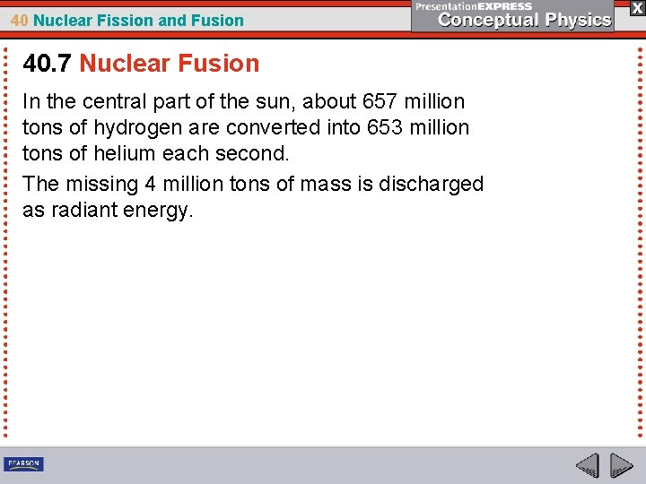 40 Nuclear Fission and Fusion 40. 7 Nuclear Fusion In the central part of