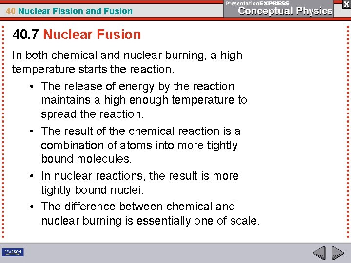 40 Nuclear Fission and Fusion 40. 7 Nuclear Fusion In both chemical and nuclear