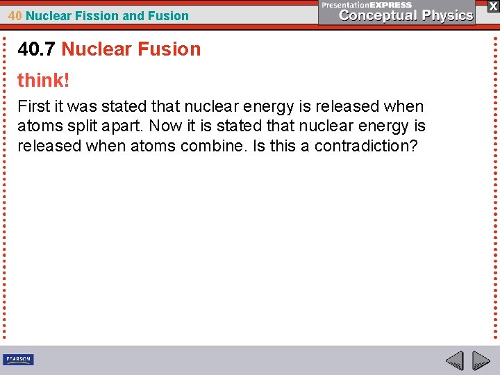 40 Nuclear Fission and Fusion 40. 7 Nuclear Fusion think! First it was stated