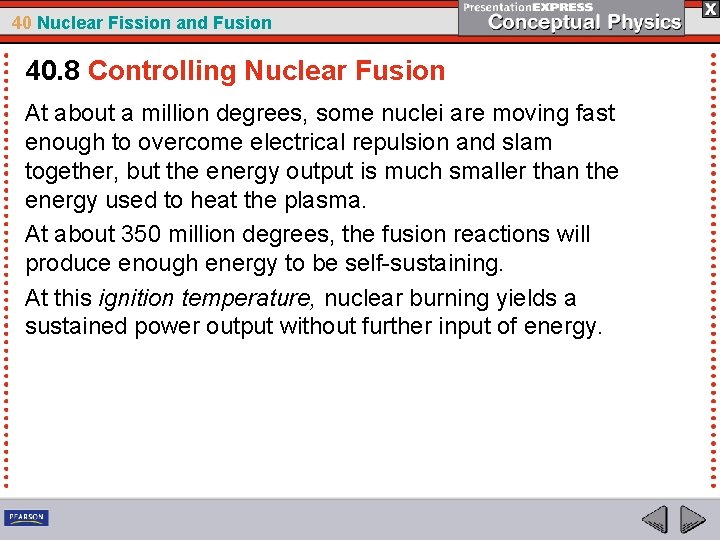 40 Nuclear Fission and Fusion 40. 8 Controlling Nuclear Fusion At about a million