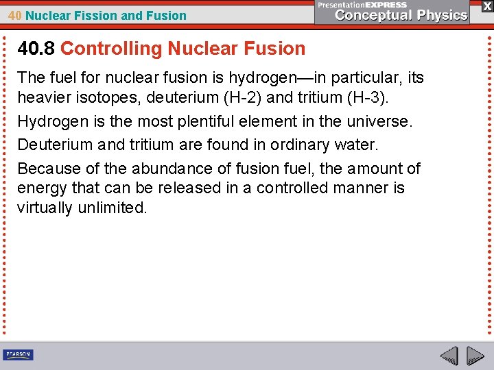 40 Nuclear Fission and Fusion 40. 8 Controlling Nuclear Fusion The fuel for nuclear