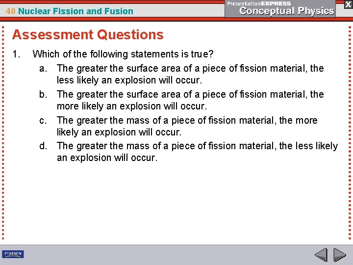 40 Nuclear Fission and Fusion Assessment Questions 1. Which of the following statements is