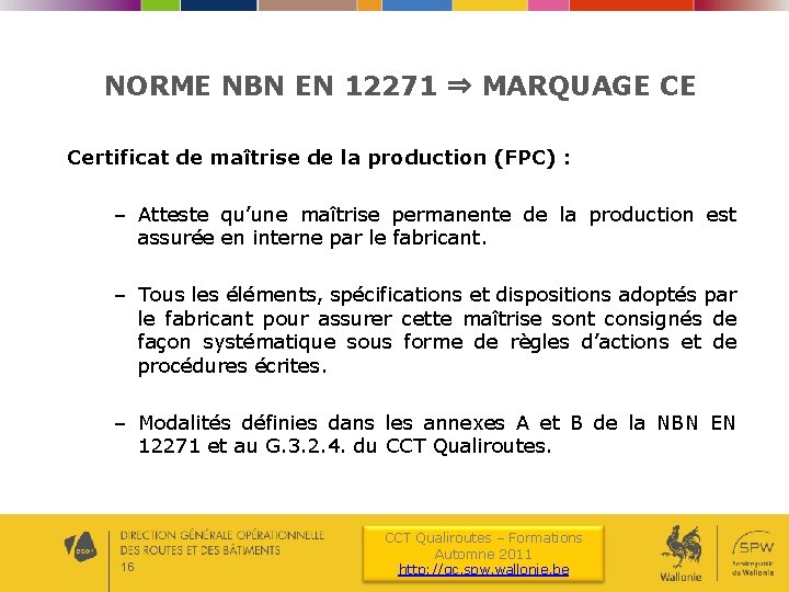 NORME NBN EN 12271 ⇒ MARQUAGE CE Certificat de maîtrise de la production (FPC)