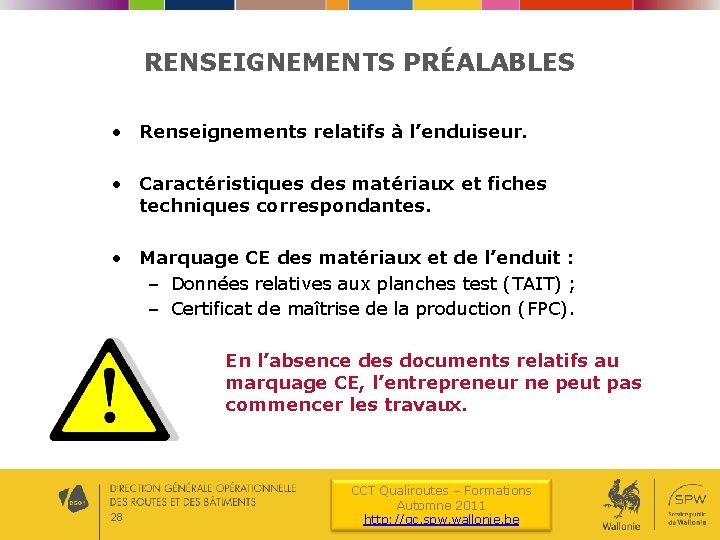 RENSEIGNEMENTS PRÉALABLES • Renseignements relatifs à l’enduiseur. • Caractéristiques des matériaux et fiches techniques