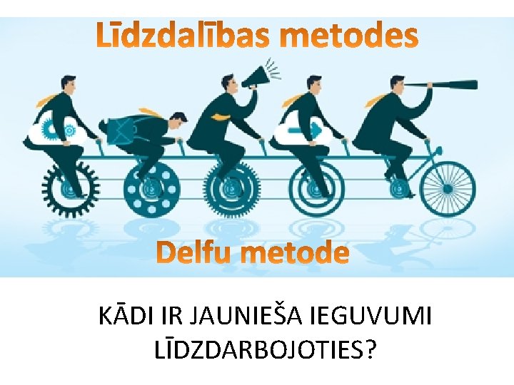 KĀDI IR JAUNIEŠA IEGUVUMI LĪDZDARBOJOTIES? 