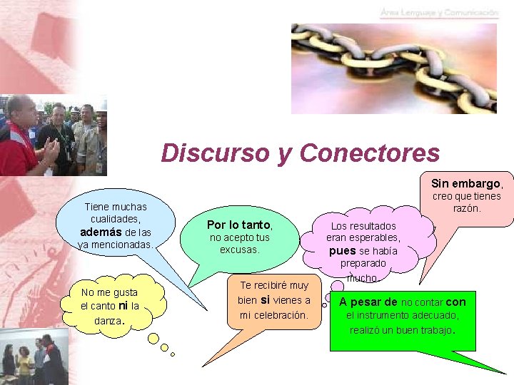 Discurso y Conectores Sin embargo, Tiene muchas cualidades, además de las ya mencionadas. No