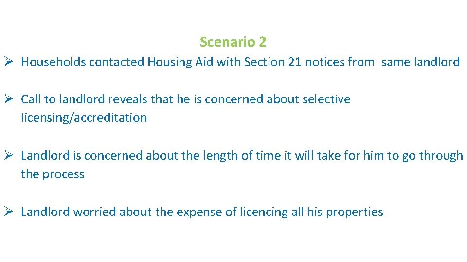 Scenario 2 Ø Households contacted Housing Aid with Section 21 notices from same landlord