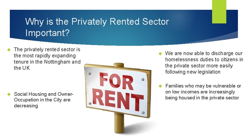 Why is the Privately Rented Sector Important? The privately rented sector is the most