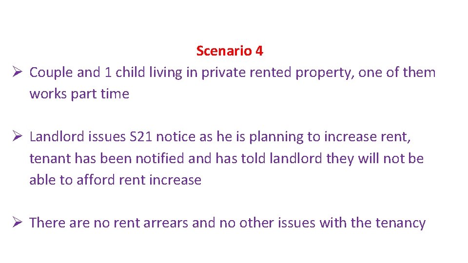Scenario 4 Ø Couple and 1 child living in private rented property, one of