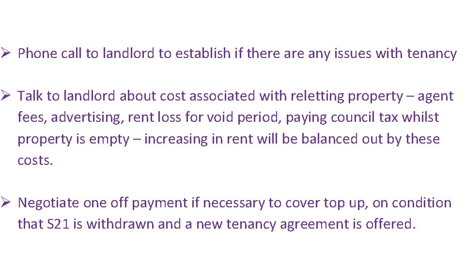 Ø Phone call to landlord to establish if there any issues with tenancy Ø