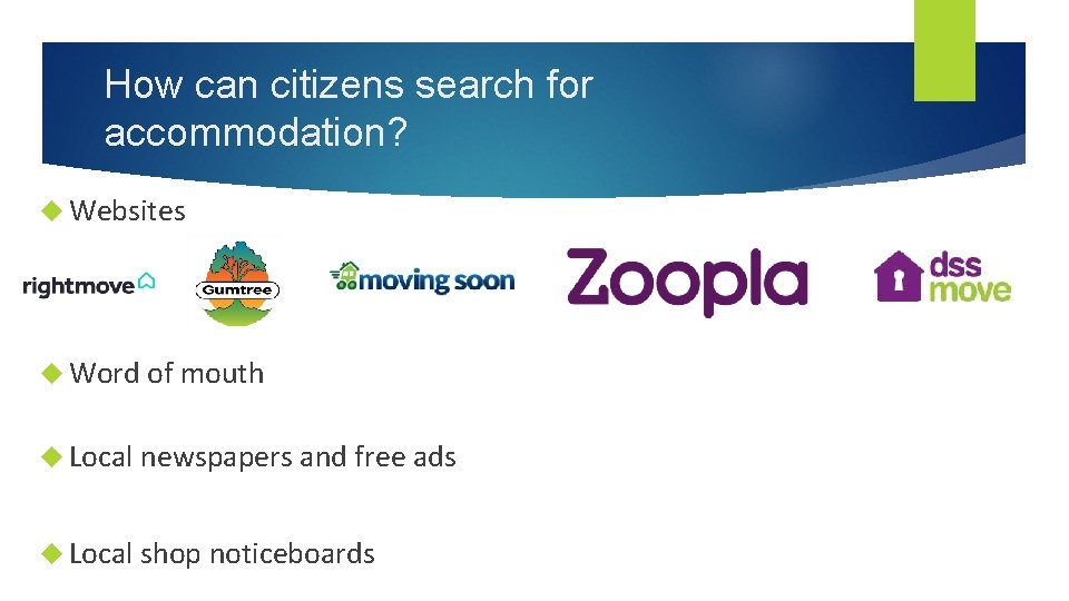 How can citizens search for accommodation? Websites Word of mouth Local newspapers and free