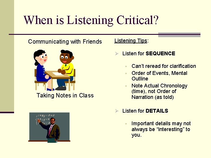 When is Listening Critical? Communicating with Friends Listening Tips: Ø Listen for SEQUENCE §