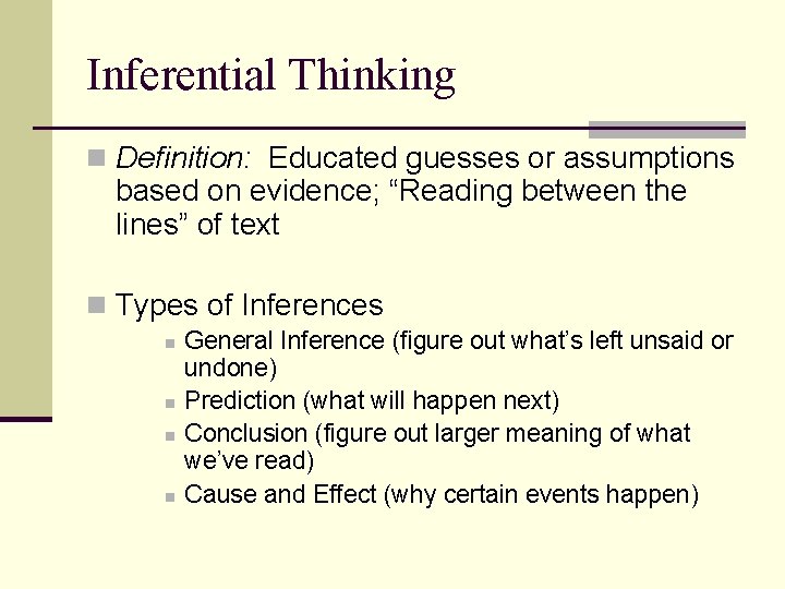 Inferential Thinking n Definition: Educated guesses or assumptions based on evidence; “Reading between the