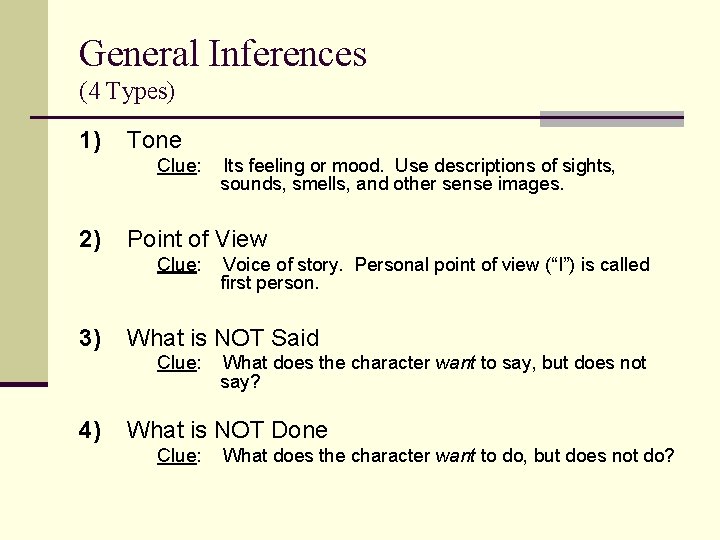 General Inferences (4 Types) 1) Tone Clue: Its feeling or mood. Use descriptions of