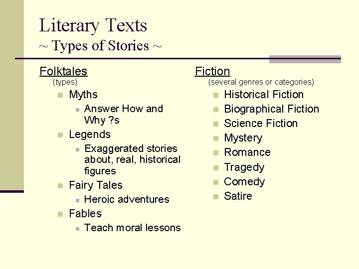 Literary Texts ~ Types of Stories ~ Folktales (types) n n Myths n Answer