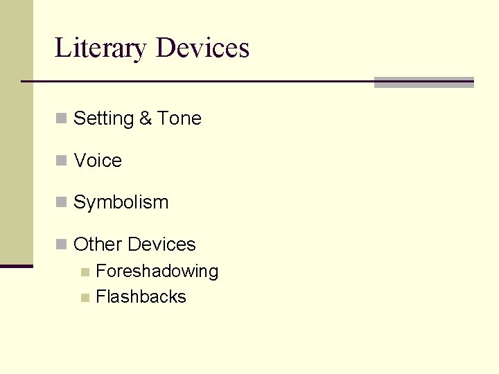 Literary Devices n Setting & Tone n Voice n Symbolism n Other Devices n