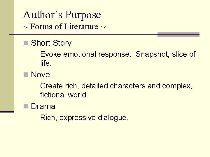 Author’s Purpose ~ Forms of Literature ~ n Short Story Evoke emotional response. Snapshot,