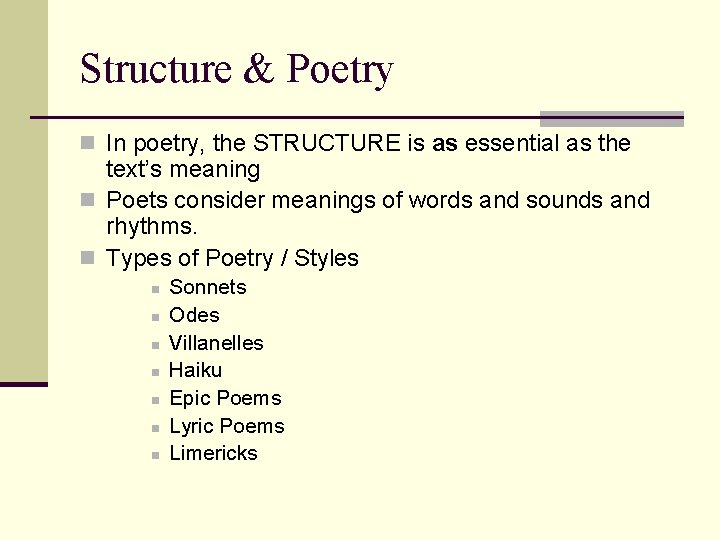 Structure & Poetry n In poetry, the STRUCTURE is as essential as the text’s