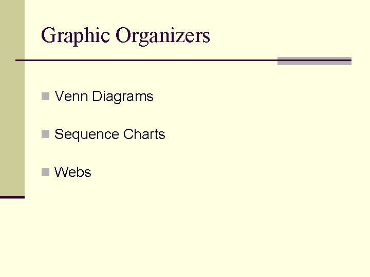 Graphic Organizers n Venn Diagrams n Sequence Charts n Webs 