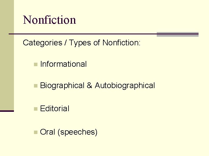 Nonfiction Categories / Types of Nonfiction: n Informational n Biographical & Autobiographical n Editorial