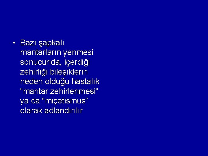  • Bazı şapkalı mantarların yenmesi sonucunda, içerdiği zehirliği bileşiklerin neden olduğu hastalık “mantar