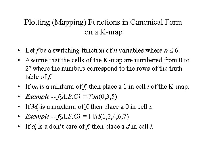 Plotting (Mapping) Functions in Canonical Form on a K-map • Let f be a