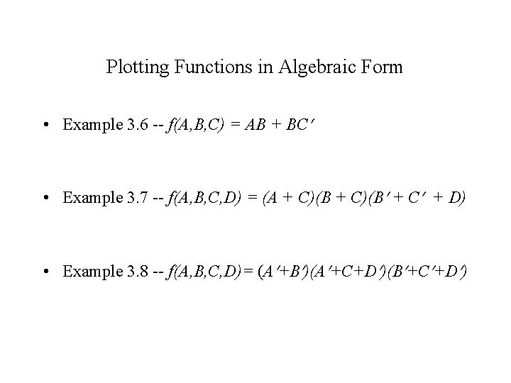 Plotting Functions in Algebraic Form • Example 3. 6 -- f(A, B, C) =