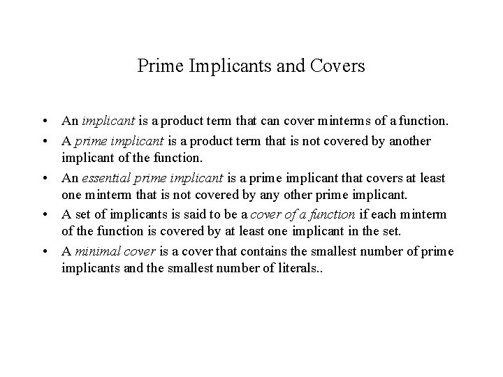 Prime Implicants and Covers • An implicant is a product term that can cover