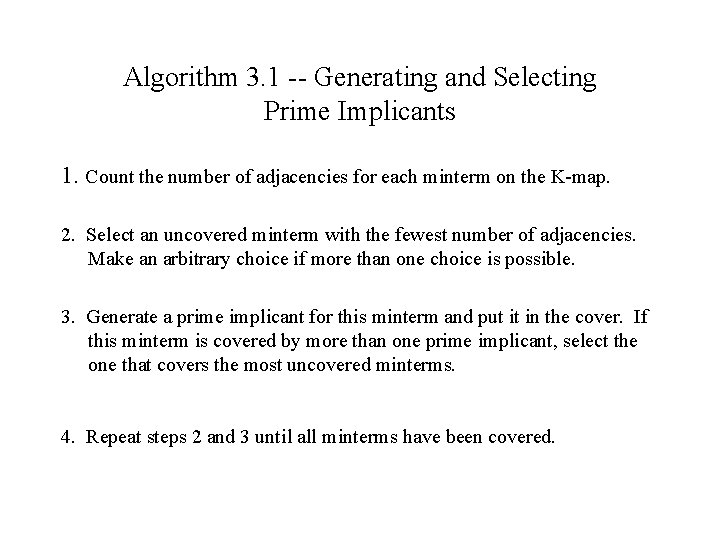 Algorithm 3. 1 -- Generating and Selecting Prime Implicants 1. Count the number of