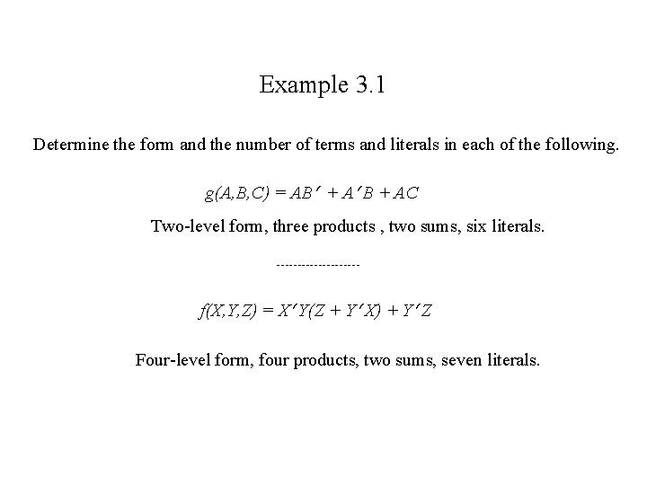 Example 3. 1 Determine the form and the number of terms and literals in