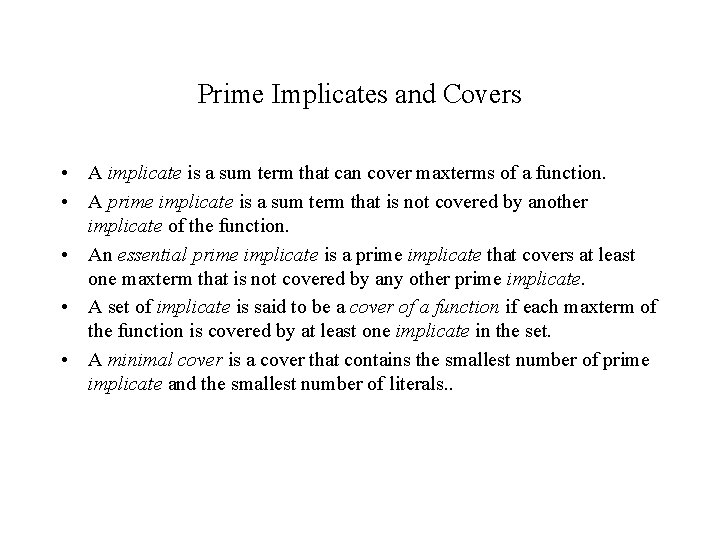 Prime Implicates and Covers • A implicate is a sum term that can cover