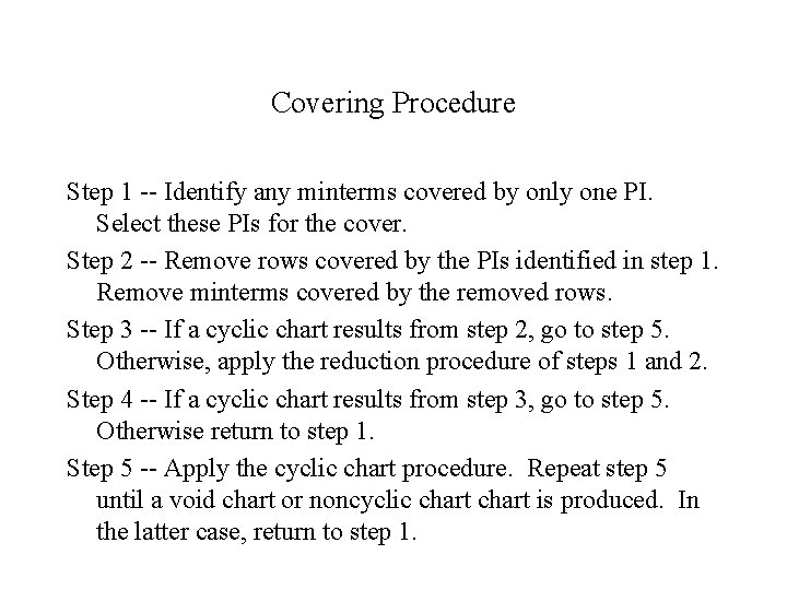 Covering Procedure Step 1 -- Identify any minterms covered by only one PI. Select