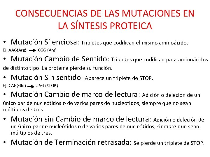 CONSECUENCIAS DE LAS MUTACIONES EN LA SÍNTESIS PROTEICA • Mutación Silenciosa: Tripletes que codifican