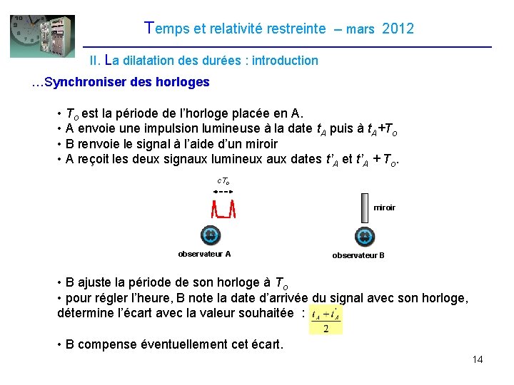 Temps et relativité restreinte – mars 2012 II. La dilatation des durées : introduction Temps et relativité restreinte – mars 2012 II. La dilatation des durées : introduction