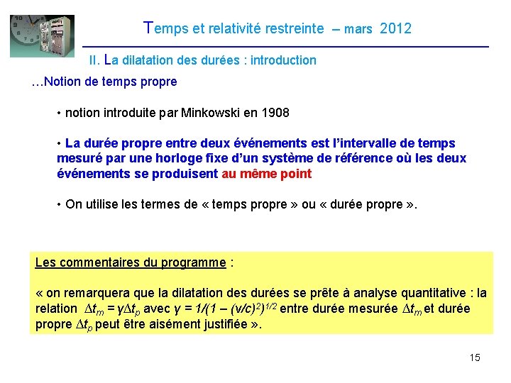 Temps et relativité restreinte – mars 2012 II. La dilatation des durées : introduction