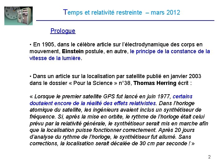 Temps et relativité restreinte – mars 2012 Prologue • En 1905, dans le célèbre