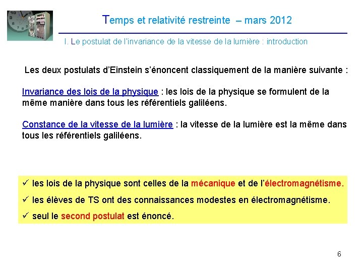 Temps et relativité restreinte – mars 2012 I. Le postulat de l’invariance de la