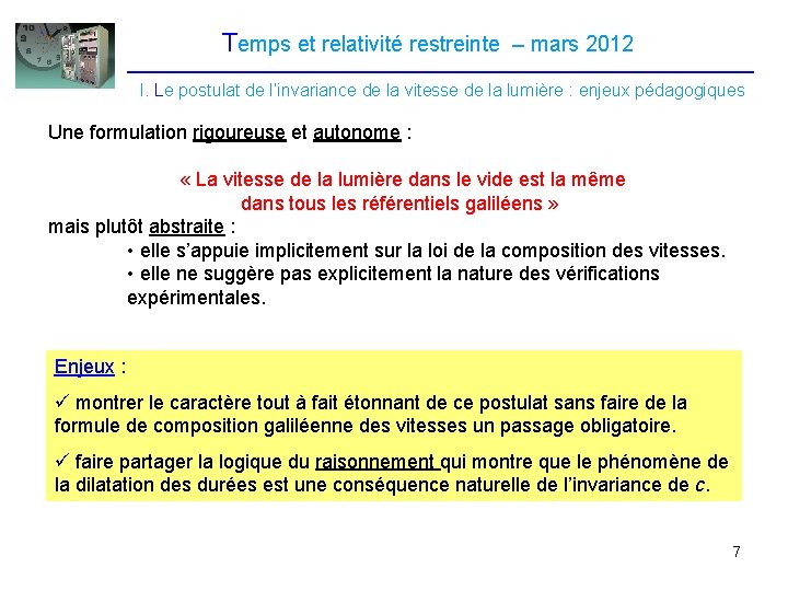 Temps et relativité restreinte – mars 2012 I. Le postulat de l’invariance de la