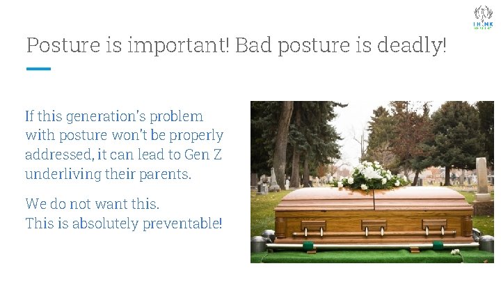 Posture is important! Bad posture is deadly! If this generation’s problem with posture won’t