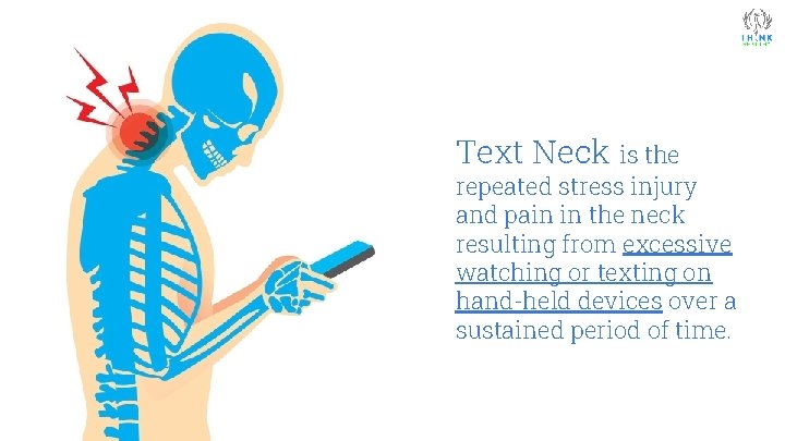 Text Neck is the repeated stress injury and pain in the neck resulting from